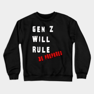 Gen Z will rule Be prepared Crewneck Sweatshirt